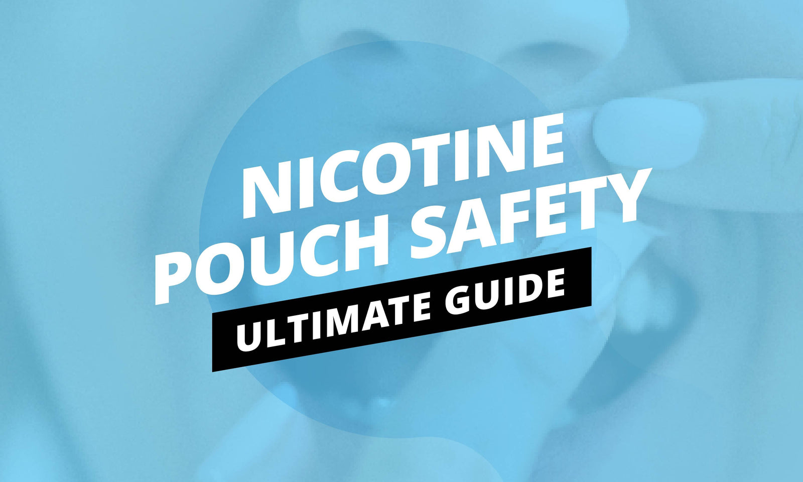 What Happens If You Swallow Nicotine Pouches?