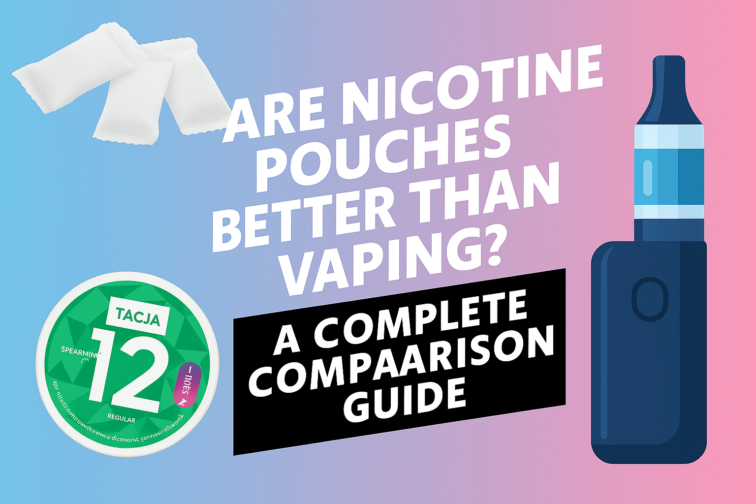 Are Nicotine Pouches Better Than Vaping? | JusSnus Are Nicotine Pouches Better Than Vaping? | JusSnus